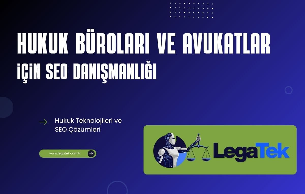 Hukuk Büroları ve Avukatlar İçin Profesyonel SEO Danışmanlığı